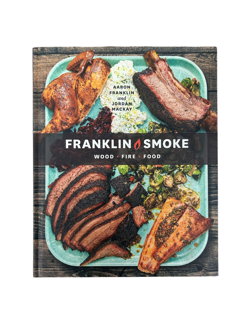Franklin Smoke Wood Fire Food Cookbook