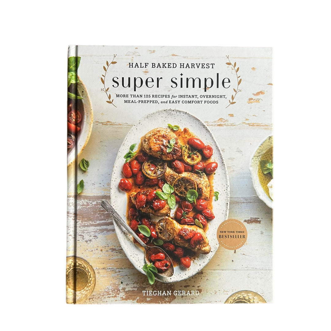 Half Baked Harvest: Super Simple by Tieghan Gerard