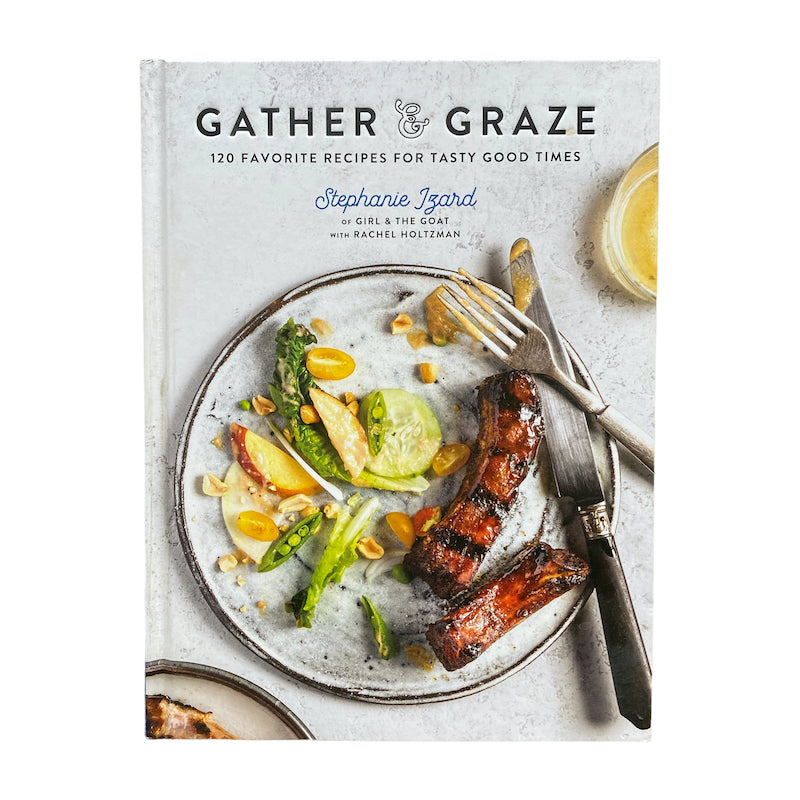 Gather & Graze By Stephanie Izard and Rachel Holtzman