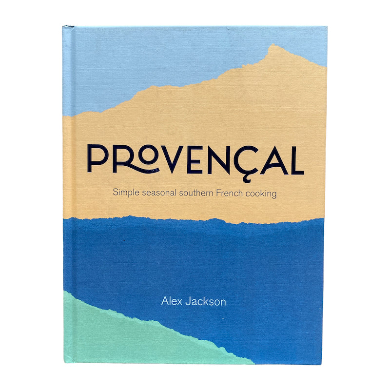 Provencal: Simple Seasonal Southern French Cooking By Alex Jackson